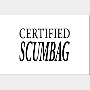 CERTIFIED SCUMBAG Posters and Art